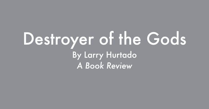 Destroyer of the Gods by Larry Hurtado  image